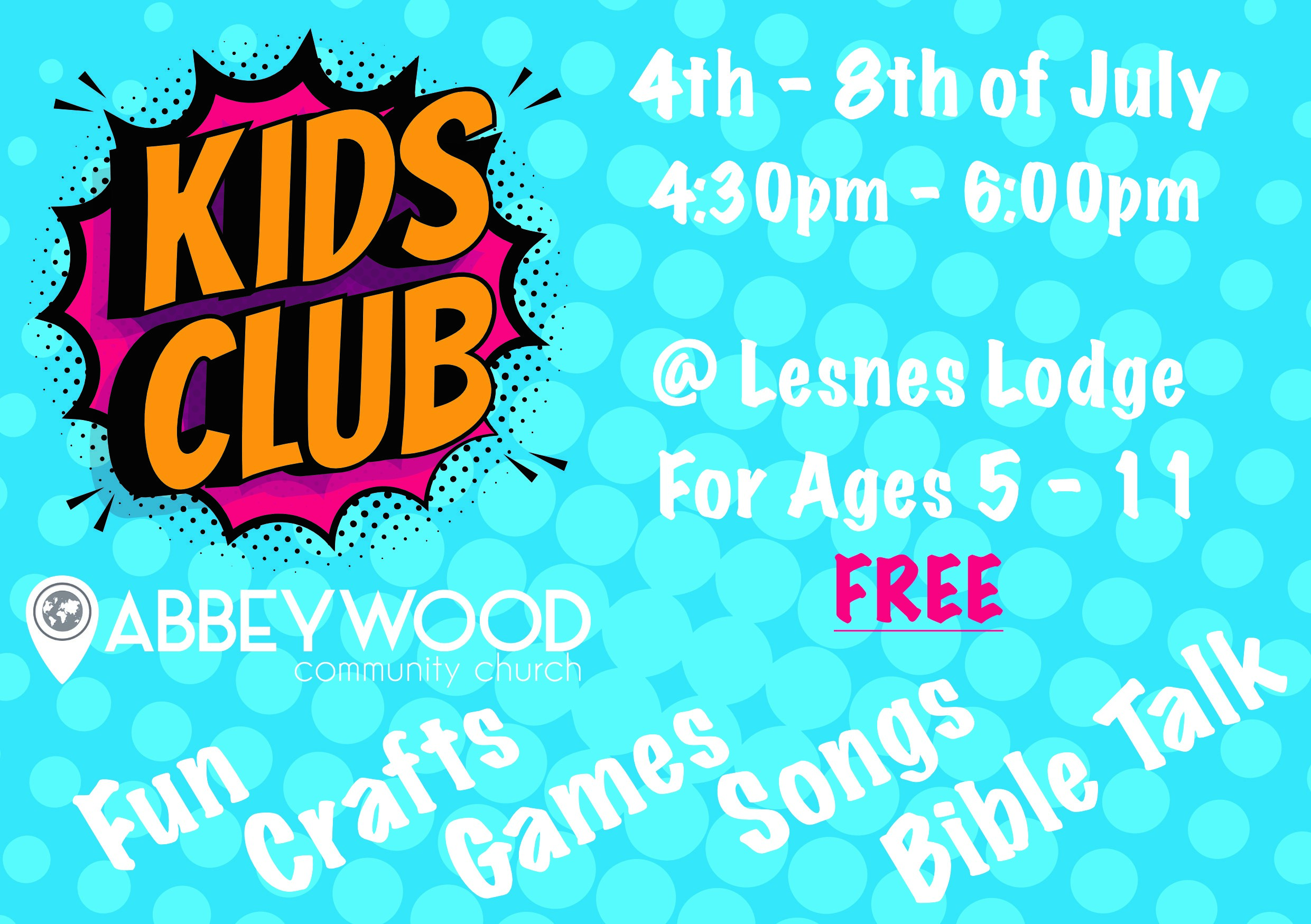 Poster advertised free kids club 4th July until 8th July 2022 4.30pm until 6pm free